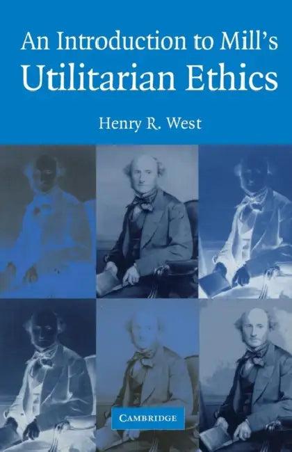 An Introduction to Mill's Utilitarian Ethics (English, Henry R. West)