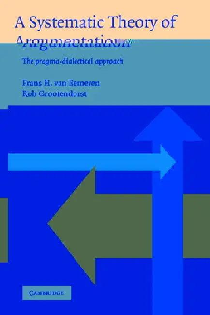 A Systematic Theory of Argumentation (English, Frans Van Eemeren | Rob Grootendorst)