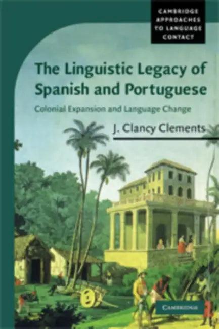 The Linguistic Legacy of Spanish and Portuguese (English, J. Clancy Clements)