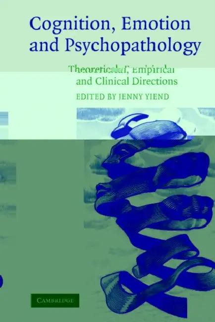 Cognition, Emotion and Psychopathology (English, Jenny Yiend)