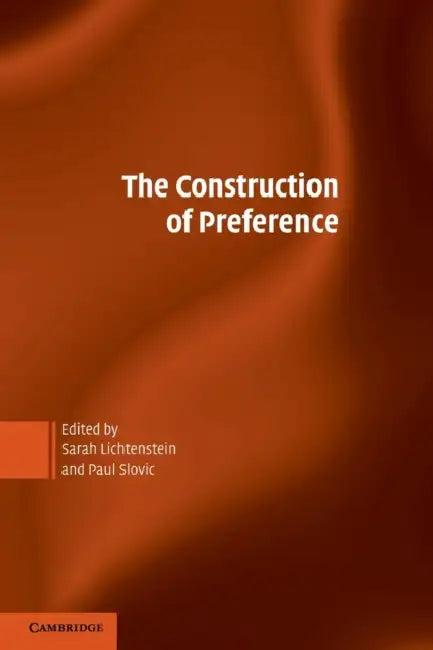 The Construction of Preference (English, Sarah Lichtenstein | Paul Slovic)