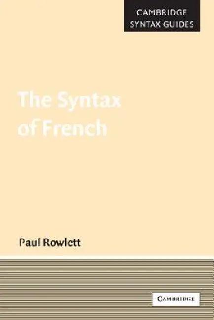 The Syntax of French (English, Paul Rowlett)