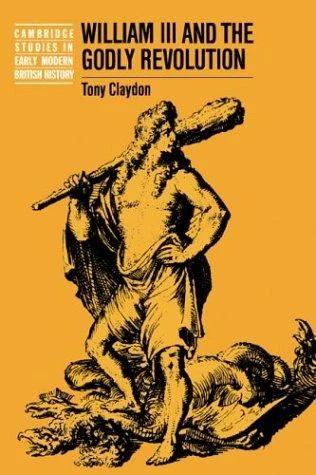 William III and the Godly Revolution (English, Tony Claydon | Claydon Tony | Anthony Fletcher)
