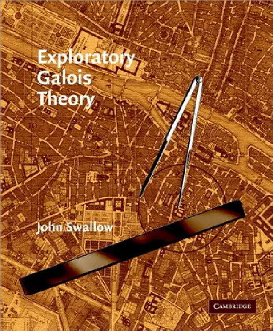 Exploratory Galois Theory (English, John Swallow)