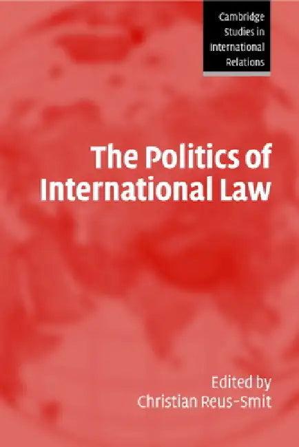 The Politics of International Law (English, Christian Reus-Smit | Steve Smith | Thomas J. Biersteker)