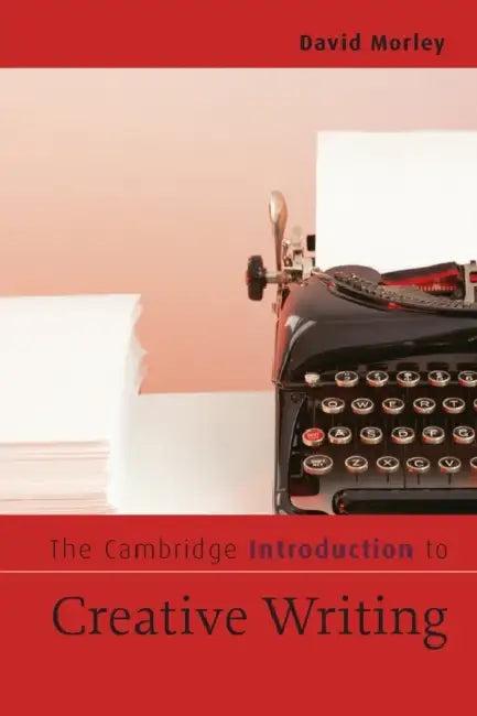 The Cambridge Introduction to Creative Writing (English, David Morley)