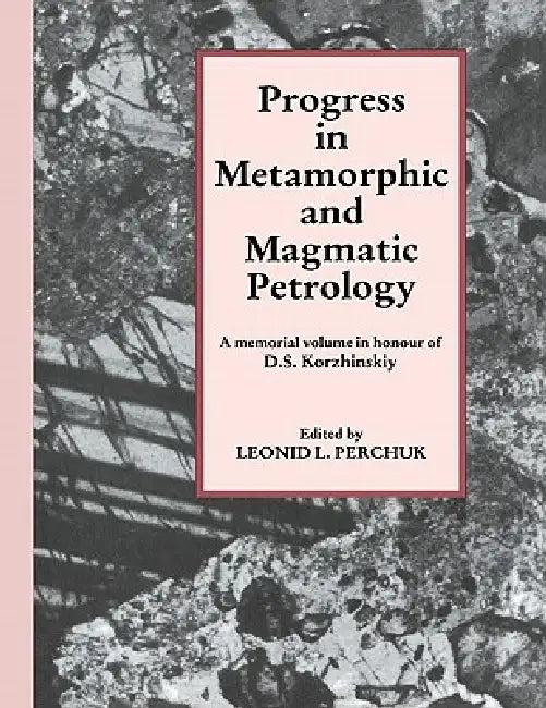 Progress in Metamorphic and Magmatic Petrology (English, L. L. Perchuk | Perchuk L. L.)