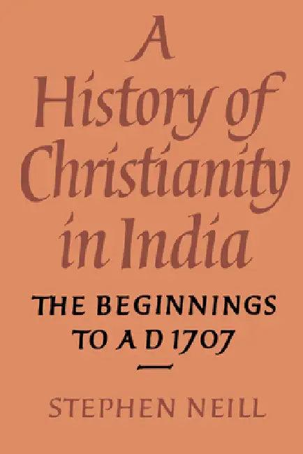 A History of Christianity in India (English, Stephen Neill)
