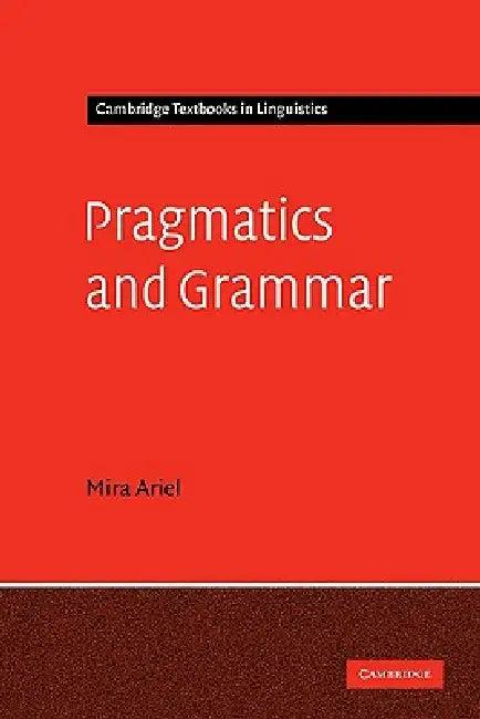 Pragmatics and Grammar (English, Mira Ariel)
