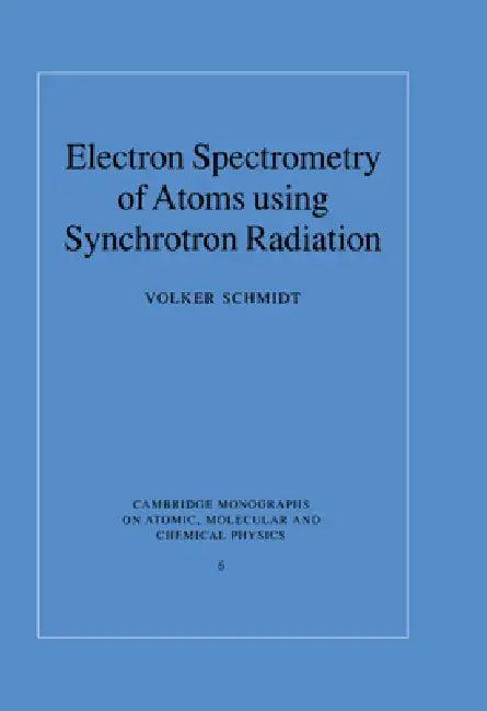 Electron Spectrometry of Atoms using Synchrotron Radiation (English, Volker Schmidt)