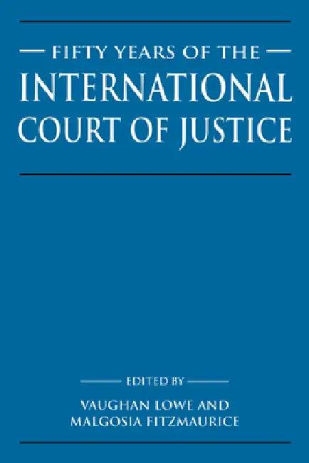 Fifty Years of the International Court of Justice (English, Vaughan Lowe | Malgosia Fitzmaurice | Lowe Vaughan)