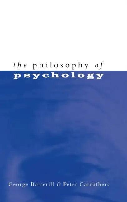 The Philosophy of Psychology (English, George Botterill | Peter Carruthers)