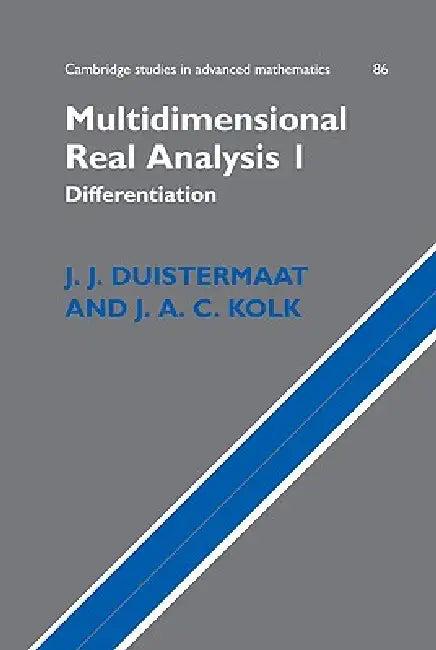 Multidimensional Real Analysis I (English, J. J. Duistermaat | J. A. C. Kolk | Johan A. C. Kolk)