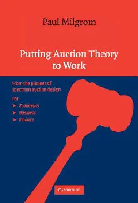 Putting Auction Theory to Work (English, Paul Milgrom)