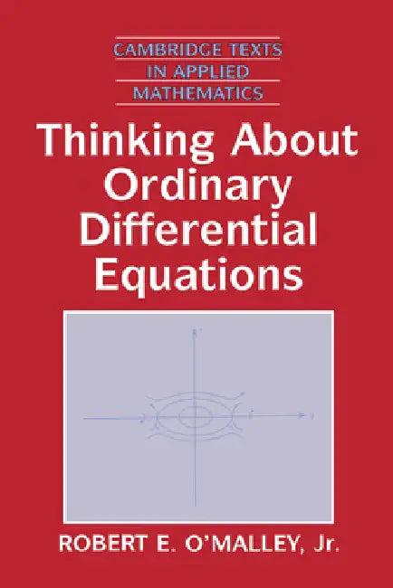 Thinking about Ordinary Differential Equations (English, Jr. O'Malley Robert E. | Jr. O'Malley | Jr. Robert E. O'Malley)