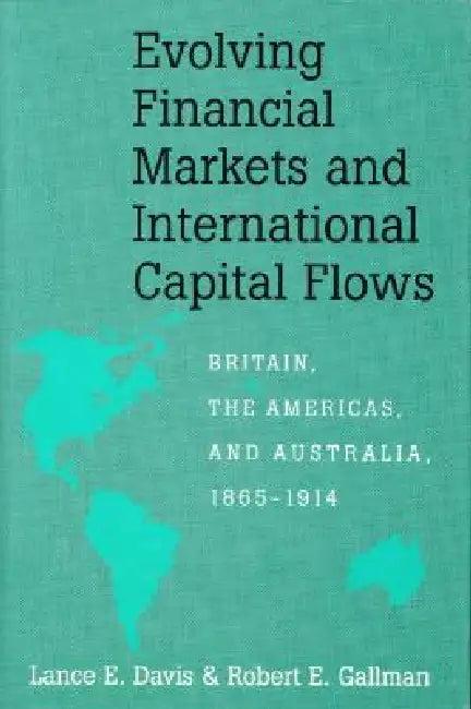 Evolving Financial Markets and International Capital Flows (English, Lance E. Davis | Robert E. Gallman)