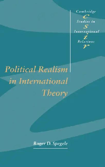 Political Realism in International Theory (English, Roger D. Spegele | Steve Smith | Thomas J. Biersteker)