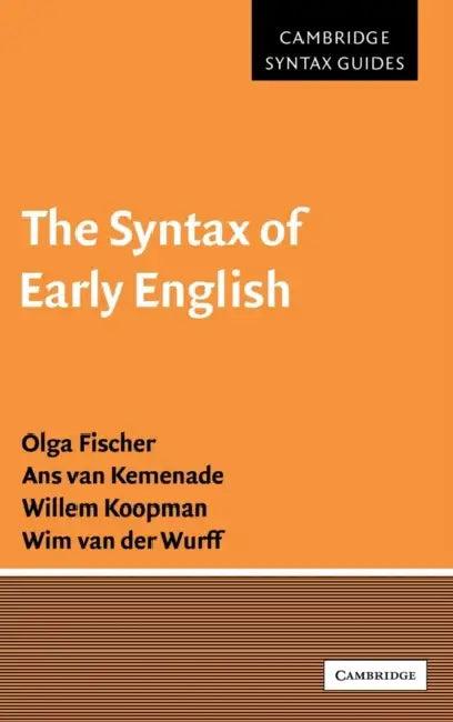 The Syntax of Early English (English, Olga Fischer | Ans Van Kemenade | Willem Koopman)