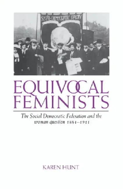Equivocal Feminists (English, Karen Hunt)