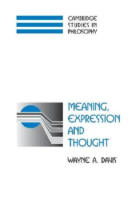 Meaning, Expression, and Thought (English, Wayne a. Davis)