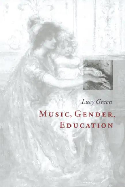 Music, Gender, Education (English, Lucy Green)