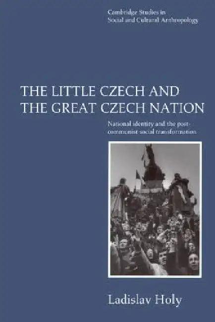 The Little Czech and the Great Czech Nation (English, Ladislav Holy)