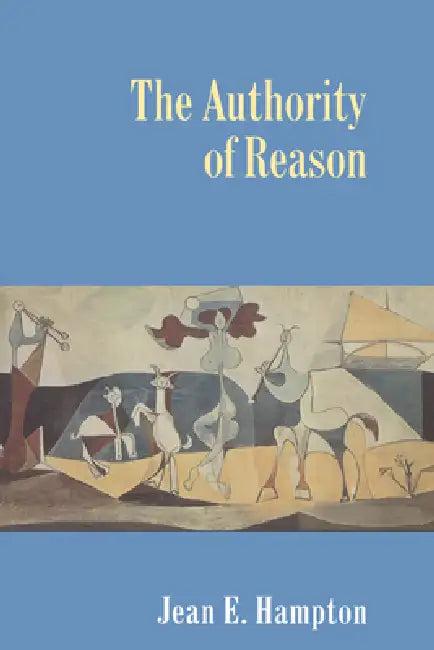 The Authority of Reason (English, Richard a. Healey | Jean E. Hampton)