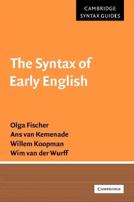 The Syntax of Early English (English, Olga Fischer | Ans Van Kemenade | Willem Koopman)