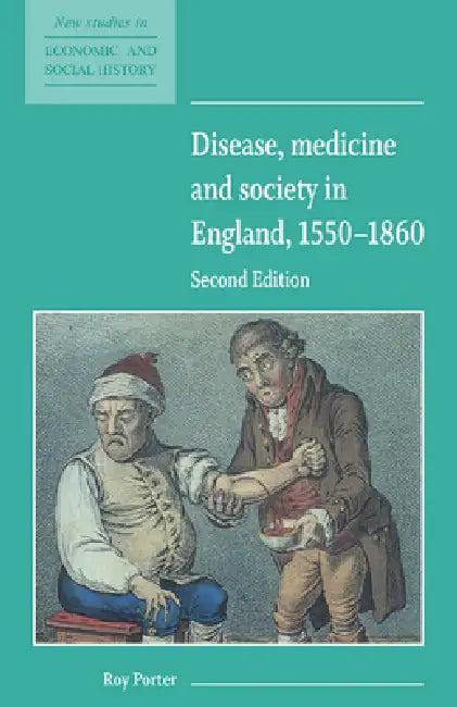 Disease, Medicine and Society in England, 1550 1860 (English, Roy Porter | Maurice Kirby)