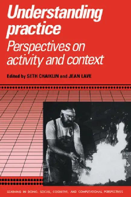 Understanding Practice (English, Seth Chaiklin | Jean Lave | Roy Pea)