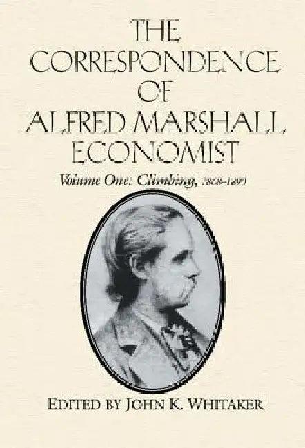 The Correspondence of Alfred Marshall, Economist (English, Alfred Marshall | Royal Economic Society (Great Britain) | John K. Whitaker)