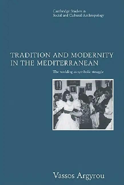 Tradition and Modernity in the Mediterranean (English, Vassos Argyrou | Argyrou Vassos | Meyer Fortes)