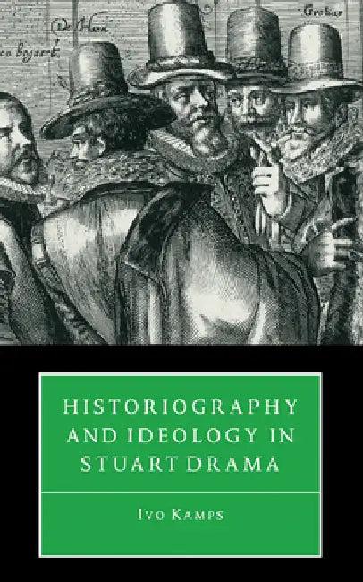 Historiography & Ideology in Drama (English, Ivo Kamps)