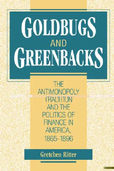 Goldbugs and Greenbacks (English, Gretchen Ritter)