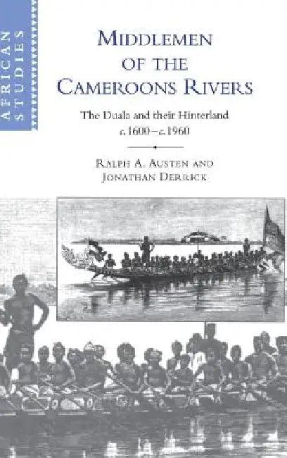 Middlemen of the Cameroons Rivers (English, Ralph A. Austen | Jonathan Derrick)