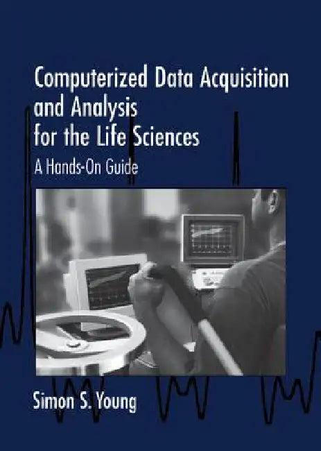 Computerized Data Acquisition and Analysis for the Life Sciences (English, Simon S. Young)