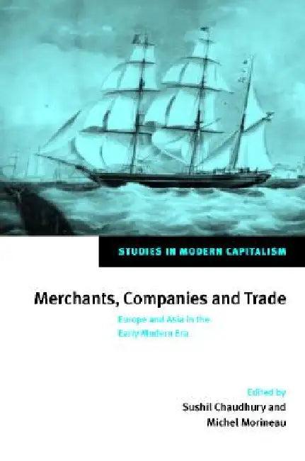Merchants, Companies and Trade (English, Sushil Chaudhury | Michel Morineau)