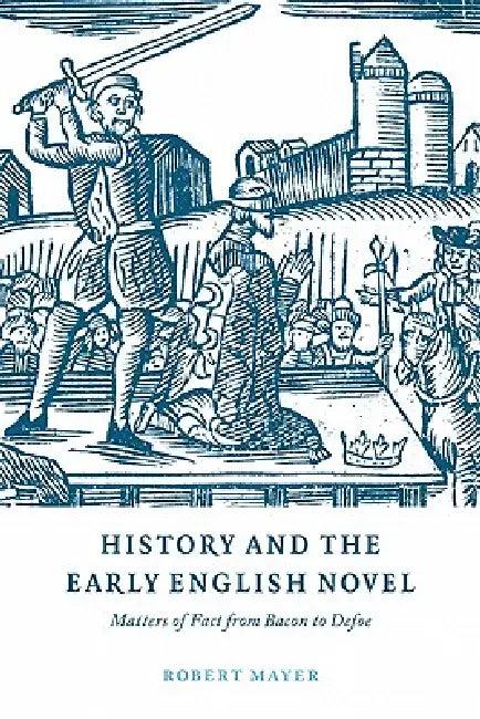 History and the Early English Novel (English, Robert Mayer | Mayer Robert)