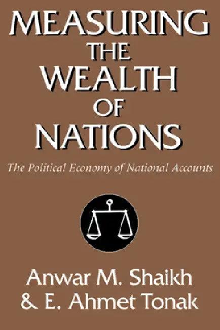 Measuring the Wealth of Nations (English, Anwar M. Shaikh | E. Ahmet Tonak)