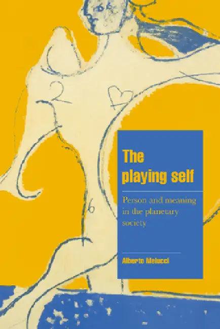 The Playing Self (English, Alberto Melucci | Jeffrey C. Alexander | Steven Seidman)