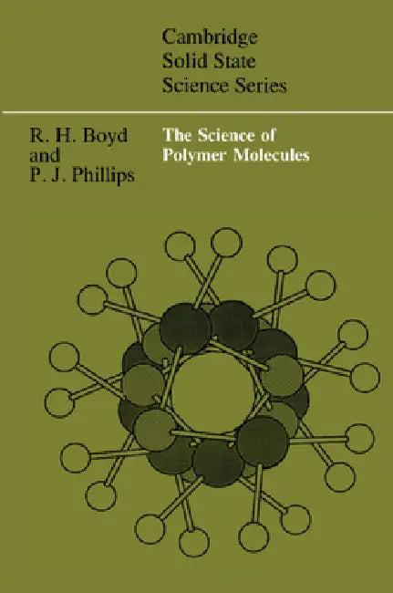 The Science of Polymer Molecules (English, Richard H. Boyd | Paul J. Phillips | D. R. Clarke)