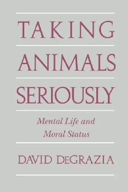 Taking Animals Seriously (English, David DeGrazia)