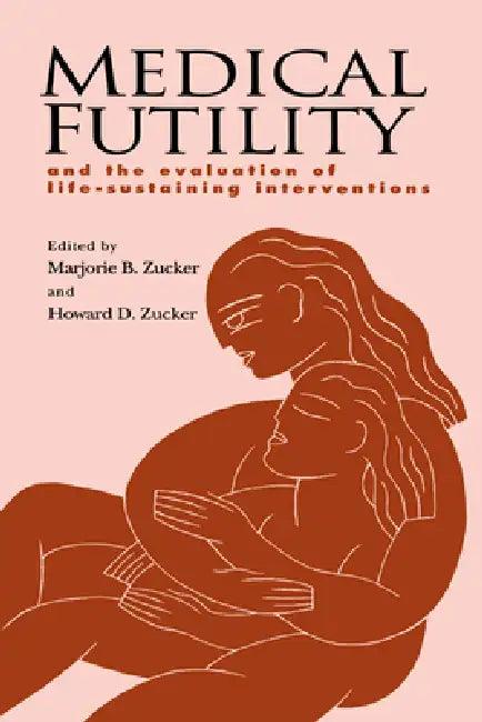 Medical Futility (English, Marjorie B. Zucker | Marhorie B. Zucker | Marjorie B. Zucker)
