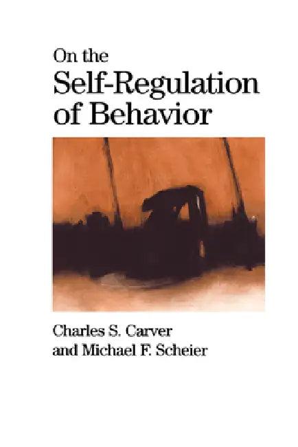 On the Self-Regulation of Behavior (English, Charles S. Carver | Michael F. Scheier | Carver Charles S.)