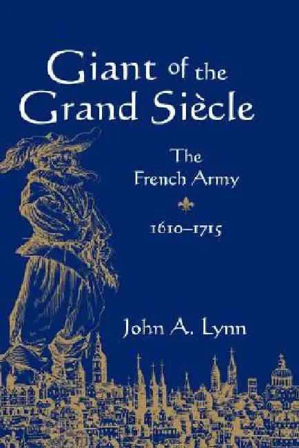 Giant of the Grand Siecle (English, II Lynn John A.)
