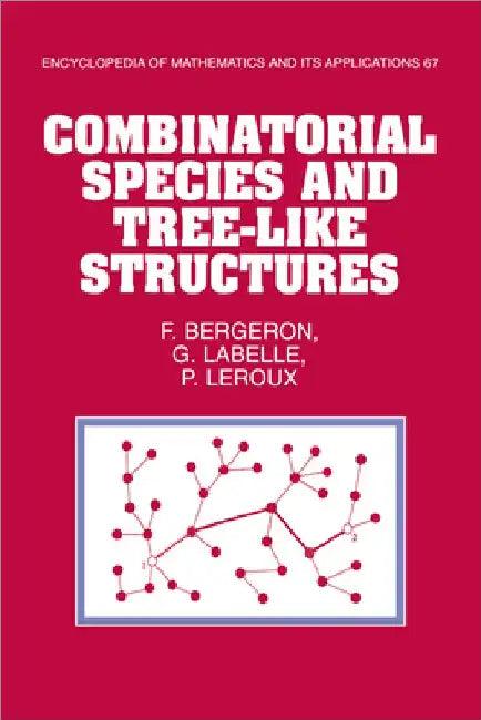 Combinatorial Species and Tree-Like Structures (English, F. Bergeron | Franois Bergeron | Gilbert LaBelle)