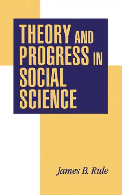 Theory and Progress in Social Science (English, James B. Rule)