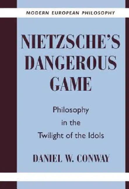 Nietzsche's Dangerous Game (English, Daniel W. Conway | Robert B. Pippin)