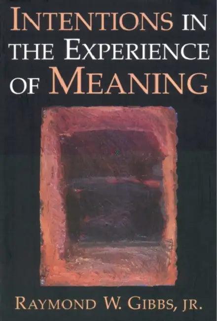 Intentions in the Experience of Meaning (English, Jr. Gibbs Raymond W.)