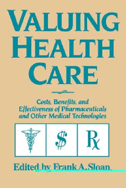 Valuing Health Care (English, Frank A. Sloan)
